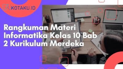 Rangkuman Materi Informatika Kelas 10 Bab 2 Kurikulum Merdeka 5 Rangkuman Materi Informatika Kelas 10 Bab 2 Kurikulum Merdeka